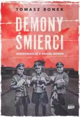 Demony śmierci. Zbrodniarze z Gross-Rose Podobne : Niemieccy żołnierze II wojny światowej - 7797