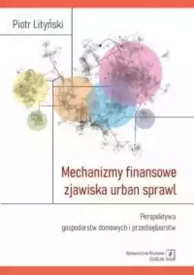 Mechanizmy finansowe zjawiska urban spra Podobne : Mechanizmy finansowe zjawiska urban sprawl. Perspektywa gospodarstw domowych i przedsiębiorstw - 528675