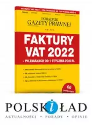 Faktury VAT 2022 - po zmianach od 1 styc Podobne : ZFŚS 2022. Komentarz - 519549