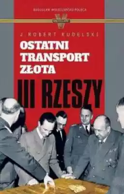 Ostatni transport złota III Rzeszy Podobne : Niewolnicy III Rzeszy z literą P. Polacy na robotach przymusowych w latach 1939-1945 - 374505