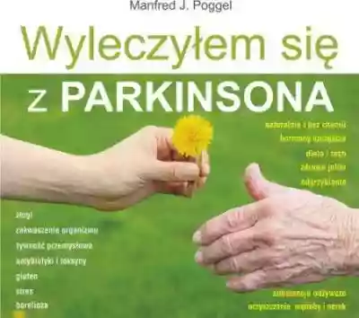 Wyleczyłem się z Parkinsona - Poggel J.  Podobne : Wyleczyłem się z Parkinsona - Poggel J. Manfred - 7700