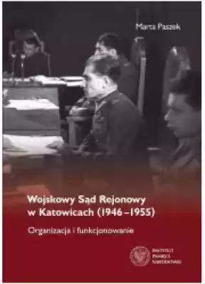 Wojskowy Sąd Rejonowy w Katowicach (1946 Książki > Nauka i promocja wiedzy > Historia Polski