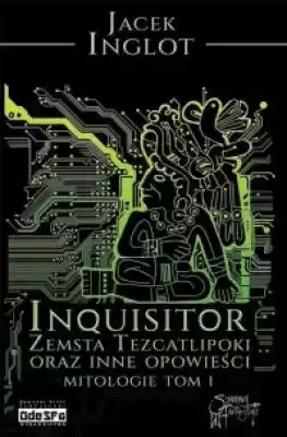 Inquisitor. Zemsta. Tezcatlipoki oraz in Książki > Literatura > Fantastyka i horror
