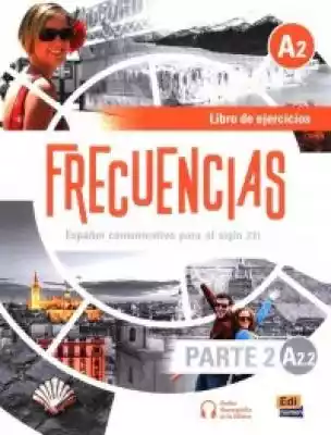 Frecuencias A2.2 Parte 2 Libro de ejerci Podobne : Frecuencias B1.2 parte 2. Podręcznik do języka hiszpańskiego. liceum i technikum - 697162