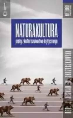 Naturakultura Książki > Humanistyka > Wiedza o kulturze
