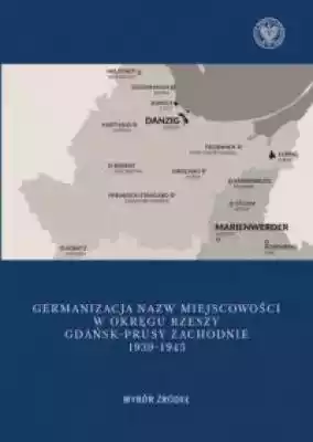 Germanizacja nazw miejscowości w Okręgu  Książki > Historia > Miasta i regiony