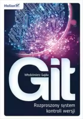 Git. Rozproszony system kontroli wersji Książki > Nauki ścisłe i przyrodnicze > Informatyka