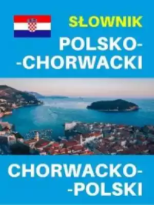 Słownik polsko-chorwacki chorwacko-polsk Podobne : Riwiera chorwacka. Travelbook - 714240