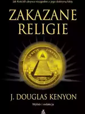 Zakazane religie - J. Douglas Kenyon