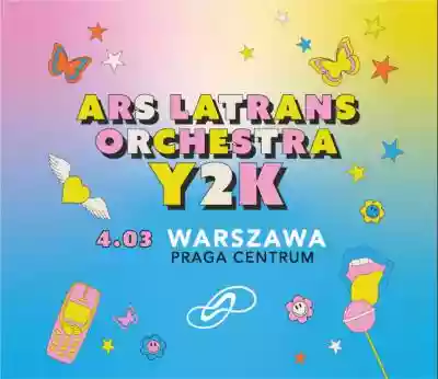 ARS LATRANS Orchestra: Y2K | Warszawa, P Podobne : ARS LATRANS Orchestra: Y2K | Warszawa, Praga Centrum 04.03.2023 - Warszawa, Szwedzka 2/4 - 3239