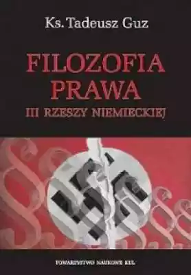 Filozofia prawa III Rzeszy Niemieckiej.  Podobne : Niewolnicy III Rzeszy z literą P. Polacy na robotach przymusowych w latach 1939-1945 - 374505