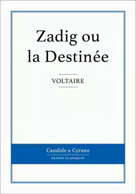 Une édition de référence de Zadig ou la Destinée de Voltaire,  spécialement conçue pour la lecture sur les supports numériques. 
 
« Zadig éprouva que le premier mois du mariage,  comme il est écrit dans le livre du Zend,  est la lune du miel,  et que le second est la lune de l'absinthe. I