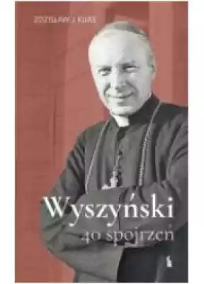 Wyszyński. 40 spojrzeń Podobne : Drogi duchowe katolicyzmu polskiego XVII wieku. Tom VII - 735711