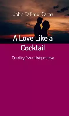 A Love Like a Cocktail Podobne : Love Books Książeczka sensoryczno-manipulacyjna Cudowny świat małej dziewczynki - 21413