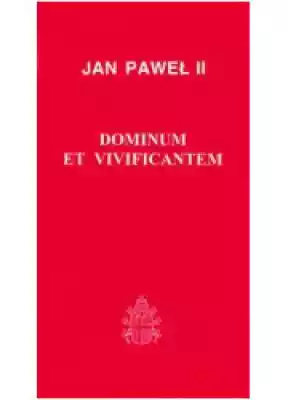 Dominium et Vivificantem Książki > Dokumenty Kościoła > Encykliki