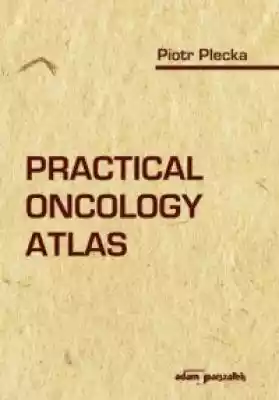 Practical oncology atlas Podobne : Niesamowity Atlas dla dzieci. Świat - 527224