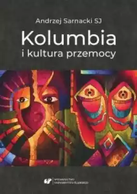 Kolumbia i kultura przemocy Podobne : Gotowi na przemoc. Mord, antysemityzm i demokracja w międzywojennej Polsce - 715133