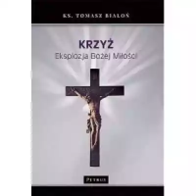 Krzyż. Eksplozja Bożej Miłości Podobne : Polski krok po kroku. Podręcznik A1 - 7645