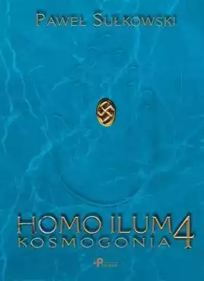 Homo Ilum 4 Kosmogonia Paweł Sułkowski Podobne : Homo Sum - 2464117