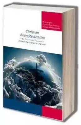 Christian Alterglobalization in the Ecum Podobne : Christian Alterglobalization in the Ecumenical Documents of the World Council of Churches - 705817