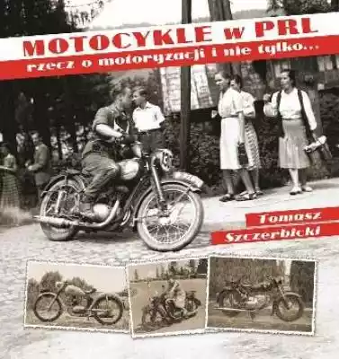 Motocykle w Prl Tomasz Szczerbicki motoryzacja