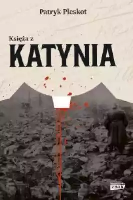 Księża z Katynia Książki > Historia > Polska > Katyń