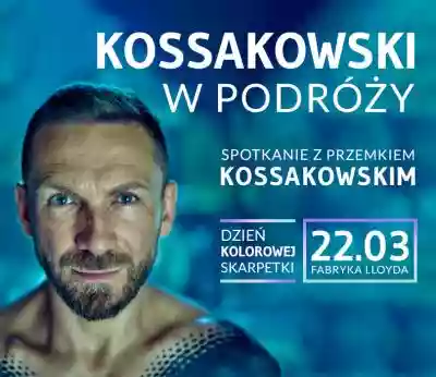 Kossakowski w podróży | 22.03 prezentacja