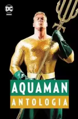 Aquaman. Antologia Podobne : Poznajemy Wielka księga zagadek - 521114