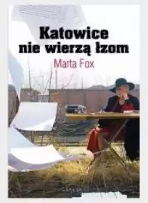 Katowice nie wierzą łzom Książki > Literatura > Proza, powieść