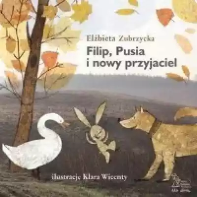 Filip Pusia i nowy przyjaciel Podobne : Przyjaciel bałwanek Urszula Kozłowska - 1201750