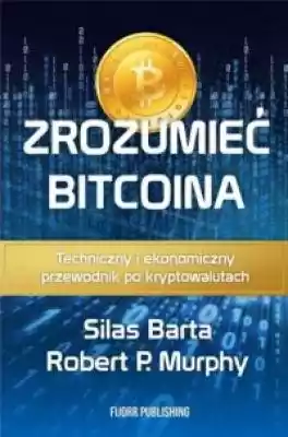 Zrozumieć Bitcoina. Techniczny i ekonomi Książki > Ekonomia i biznes > Finanse i bankowość