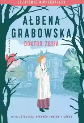Doktor Zosia. Uczniowie Hippokratesa. 3 Podobne : Doktor Zosia Ałbena Grabowska - 1189630