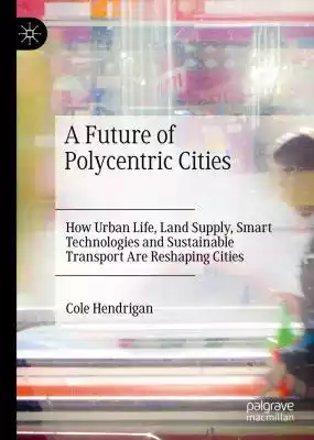 In this book,  Dr Cole Hendrigan examines the options for sustainable transport and land-use planning based on building heights,  mixes of land-use,  transportation mode capacity and others to build the next generation of parks,  housing,  commercial and retail spaces along high-capacity r