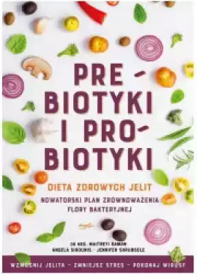 Prebiotyki i probiotyki. Dieta zdrowych  Książki > Rozwój osobisty i hobby > Kulinaria