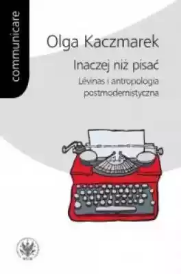Inaczej niż pisać. Lévinas i antropologi Podobne : Happysad - Inaczej | Kraków - Kraków, aleja Zygmunta Krasińskiego 34 - 3482