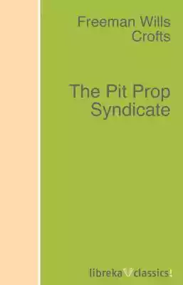 The Pit Prop Syndicate by Freeman Wills Crofts

libreka classics – These are classics of literary history,  reissued and made available to a wide audience. 
Immerse yourself in well-known and popular titles!