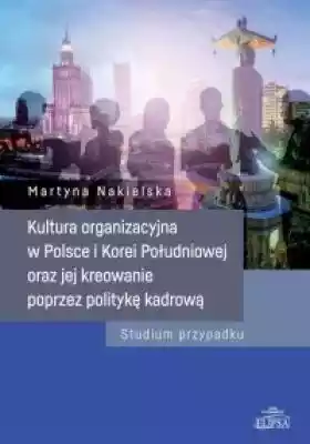 Kultura organizacyjna w Polsce i Korei P Książki > Ekonomia i biznes > Polityka ekonomiczna