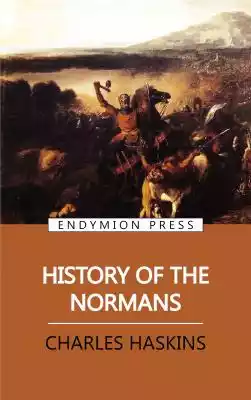 History of the Normans Podobne : History of the Decline and Fall of the Roman Empire - Volume 1 - 2447323