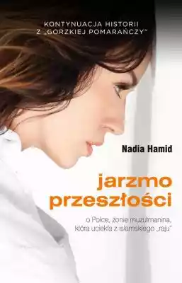 Jarzmo przeszłości Nadia Hamid Allegro/Kultura i rozrywka/Książki i Komiksy/Biografie, wspomnienia
