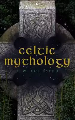 Celtic Mythology Podobne : Tales of the Old West: B. M. Bower Collection - 45 Titles in One Volume (Illustrated Edition) - 2531383