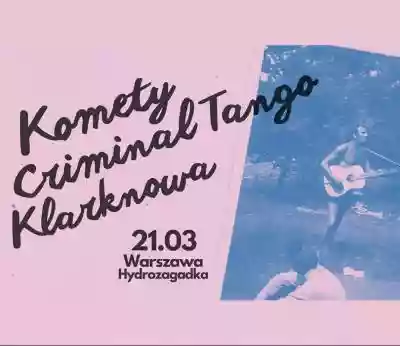 Komety + Criminal Tango + Klarknowa / 21 Podobne : Komety + Criminal Tango + Klarknowa / 21.03 / Hydrozagadka - 9912