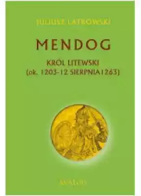 Mendog Król litewski (ok. 1203 - 12 sier Podobne : Unia Litwy z Koroną - 668151