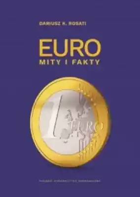 Euro. Mity i fakty Książki > Ekonomia i biznes > Finanse i bankowość