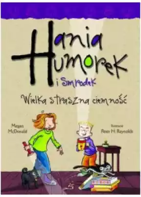 Hania Humorek i Smrodek. Wielka straszna Podobne : Hania Humorek i Smrodek. Apetyt na święta - 748996