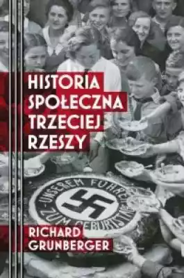Historia społeczna Trzeciej Rzeszy Podobne : Polityka III Rzeszy w okupowanej Polsce. Tom 1-2. KOMPLET - 675747