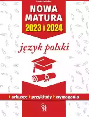 Język polski. Nowa matura 2023 i 2024 Podobne : Nowa matura 2023. Chemia arkusze maturalne zakres rozszerzony - 525991