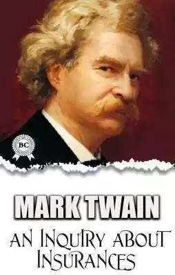 Mark Twain ponders the usefulness of insurance coverage. 
