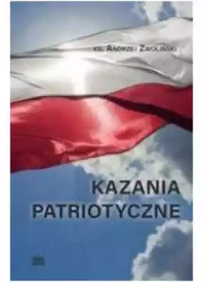 Kazania Patriotyczne Podobne : Kazania w Kulturze Polskiej. Tom 2. Kazania funeralne - 386618