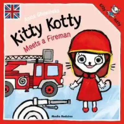 Kitty Kotty Meets a Fireman Książki > Dla dzieci > Literatura dziecięca