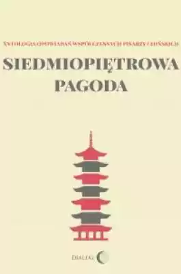 Siedmiopiętrowa pagoda. Antologia opowia Podobne : Głód. Antologia Nowego Dokumentu Tekstowego 2020 - 674009